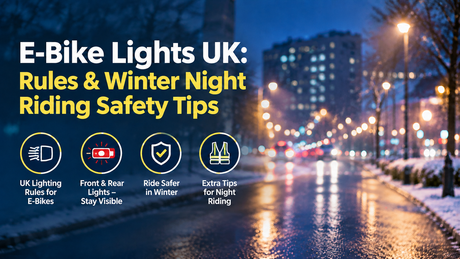 E-Bike Lights UK: Rules & Winter Night Riding Safety Tips